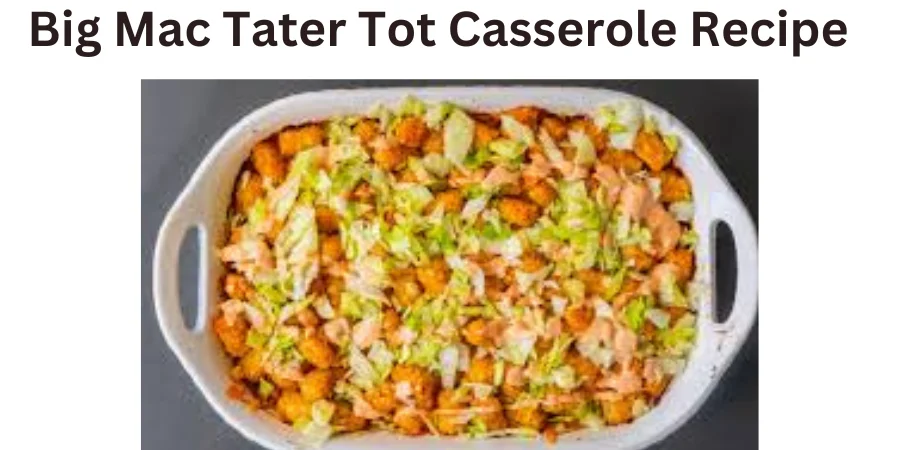 Big Mac Tater Tot Casserole