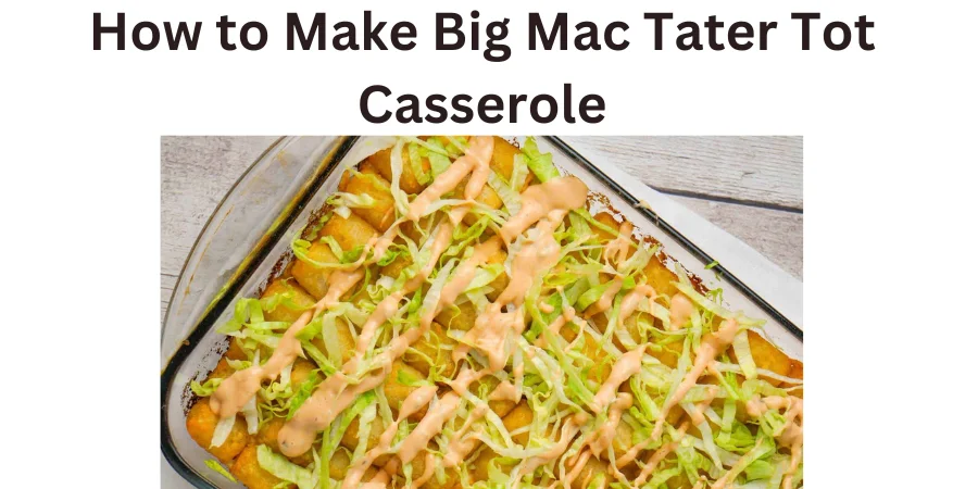 Big Mac Tater Tot Casserole