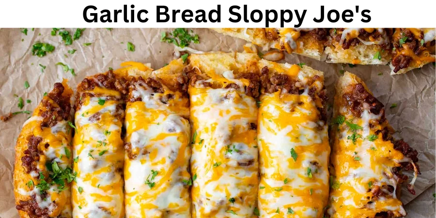 Garlic Bread Sloppy Joe's