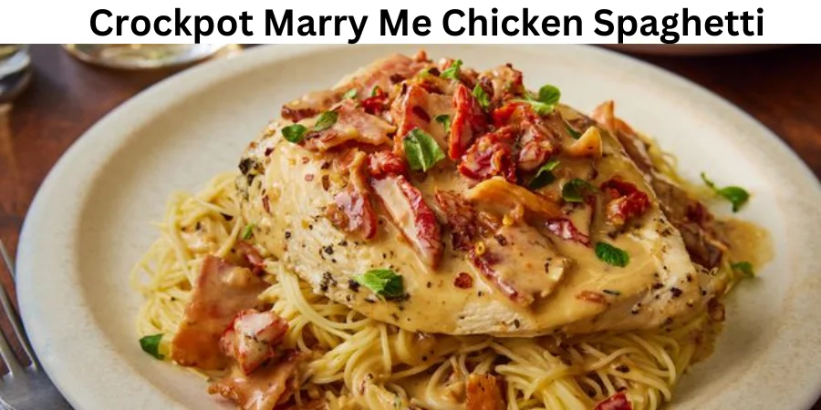 Crockpot Marry Me Chicken Spaghetti