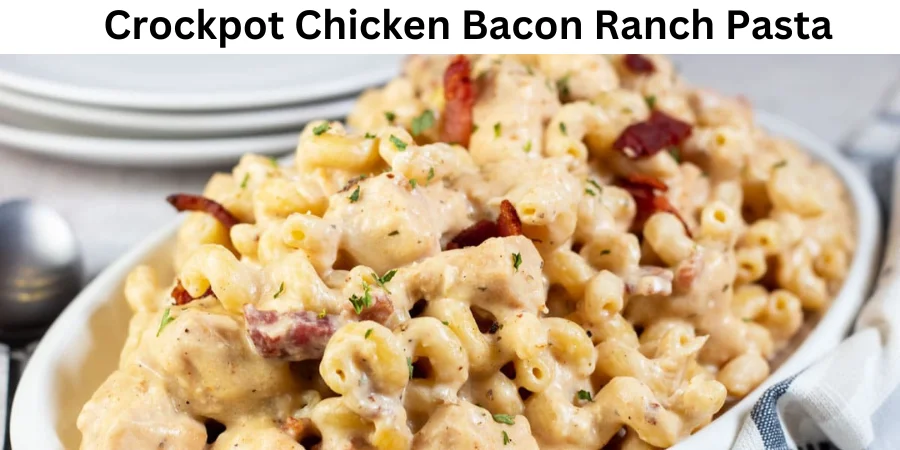 Crockpot Chicken Bacon Ranch Pasta