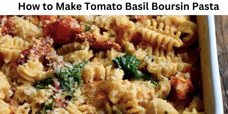 Tomato Basil Boursin Pasta