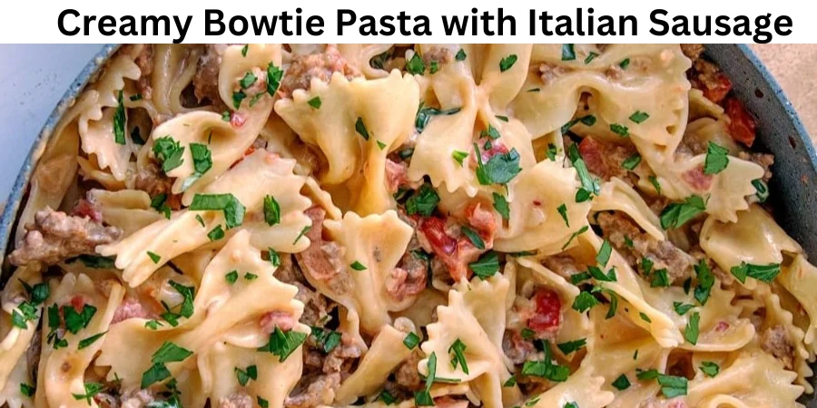 Bowtie Pasta with Italian Sausage